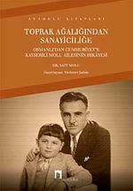 Toprak Ağalığından Sanayiciliğe & Osmanlı'dan Cumhuriyet'e Kayserili Molu Ailesinin Hikayesi