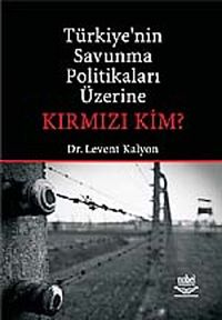Türkiye'nin Savunma Politikaları Üzerine Kırmızı Kim?