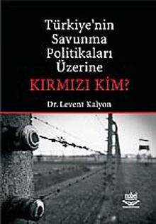 Türkiye'nin Savunma Politikaları Üzerine Kırmızı Kim?
