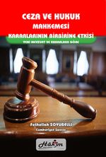 Ceza ve Hukuk Mahkemesi & Kararlarının Birbirine Etkisi Yeni Mevzuat ve Kararlara Göre
