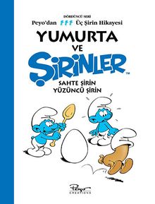 Yumurta ve Şirinler - Sahte Şirin Yüzüncü Şirin (Peyo'dan Üç Şirin Hikayesi -4)