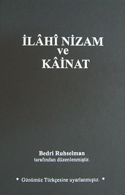 İlahi Nizam ve Kainat (Orijinal Metnin Günümüz Türkçesine Uyarlanmış Baskısı) (Ciltli)