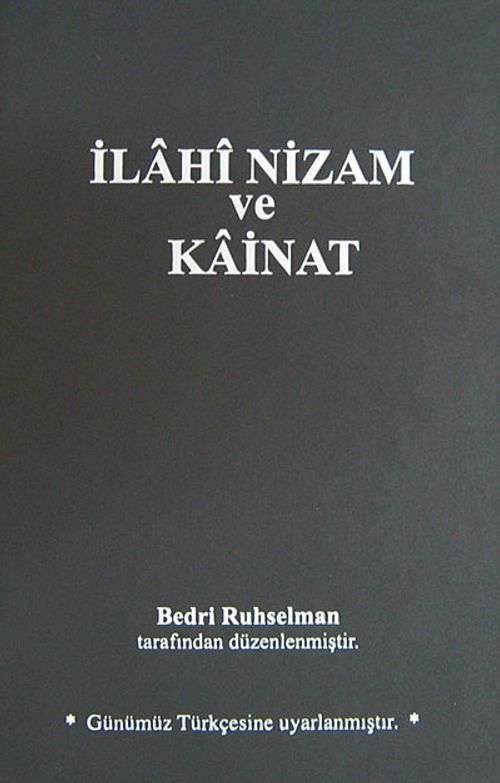 İlahi Nizam ve Kainat (Orijinal Metnin Günümüz Türkçesine Uyarlanmış Baskısı) (Ciltli)