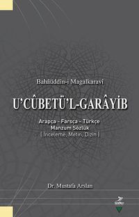 U'cubetü'l-Garayib & Bahaüddin-i Magalkaravi