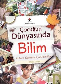 Çocuğun Dünyasında Bilim & Anlamlı Öğrenme İçin Etkinlikler