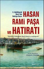 II.Abdülhamid Devri Son Bahriye Nazırı Hasan Rami Paşa ve Hatıratı & Hamidiye Kahramanı Rauf Orbay'ın Tanıklığında