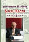 Yazı Hayatının 60. Yılında Ş&uuml;kr&uuml; Kacar Armağanı