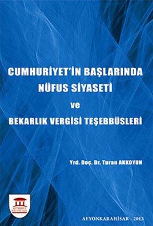 Cumhuriyetin Başlarında Nüfus Siyaseti ve Bekarlık Vergisi Teşebbüsleri