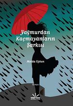 Yağmurdan Kaçmayanların Şarkısı