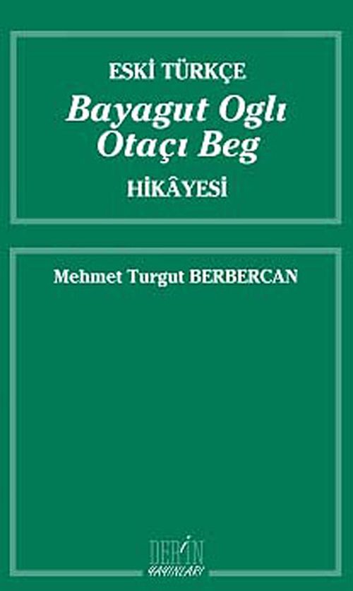 Eski Türkçe Bayagut Oglı Otaçı Beg Hikayesi