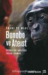 Bonobo ve Ateist &Primatlar Arasında İnsanı Aramak