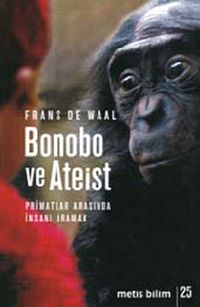 Bonobo ve Ateist &Primatlar Arasında İnsanı Aramak