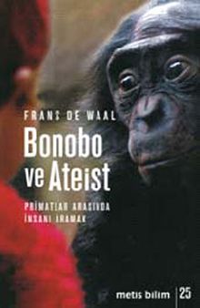 Bonobo ve Ateist &Primatlar Arasında İnsanı Aramak