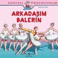 Arkadaşım Balerin - Dünyayı Öğreniyorum