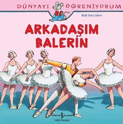 Arkadaşım Balerin - Dünyayı Öğreniyorum
