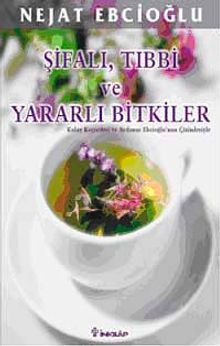 Şifalı, Tıbbi ve Yararlı Bitkiler & Kolay Reçeteleri ve Aydanur Ebcioğlu Çizimleriyle