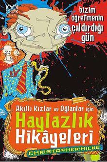 Bizim Öğretmenin Çıldırdığı Gün & Akıllı Kızlar ve Oğlanlar için Haylazlık Hikayeleri