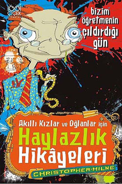 Bizim Öğretmenin Çıldırdığı Gün & Akıllı Kızlar ve Oğlanlar için Haylazlık Hikayeleri