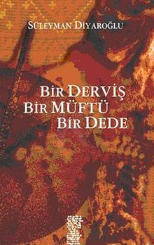 Bir Derviş, Bir Müftü, Bir Dede