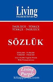 Living Purple İngilizce Türkçe-Türkçe İngilizce Sözlük - B. Orhan Doğan