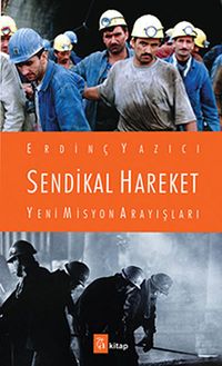 Sendikal Hareket & Yeni Misyon Arayışları