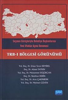 TRB-I Bölgesi Görünümü & Seçmen Görüşleriyle Belediye Başkalarına Yeni Ufuklar Açma Denemesi