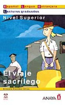 El viaje sacrilego (LG- Nivel Superior) İspanyolca Okuma Kitabı