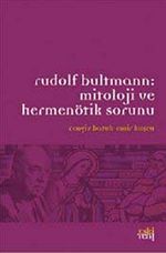 Rudolf Bultmann: Mitoloji ve Hermenötik Sorunu
