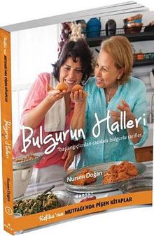Bulgurun Halleri & Başlangıçlardan Tatlılara Bulgurlu Tarifler