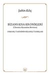 Bizans Kısa Kronikleri & Osmanlı Tarihinin Bizanslı Tanıkları
