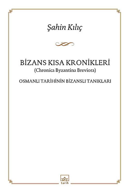 Bizans Kısa Kronikleri & Osmanlı Tarihinin Bizanslı Tanıkları