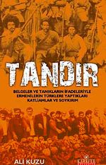 Tandır & Belgeler ve Tanıkların İfadeleriyle Ermenilerin Türklere Yaptıkları Katliam ve Soykırım