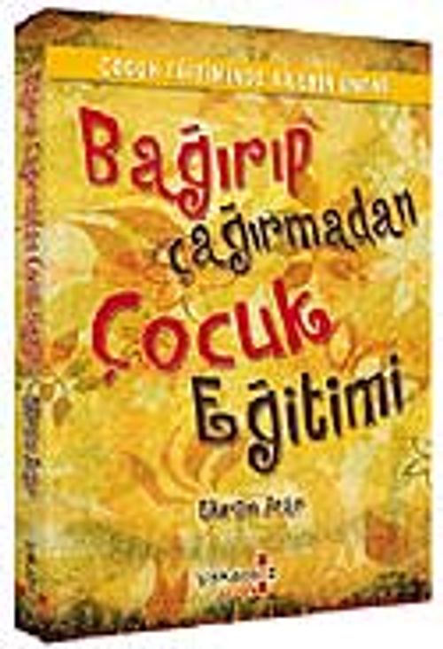 Bağırıp Çağırmadan Çocuk Eğitimi