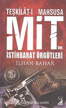 Teşkilat-ı Mahsusa Mit ve İstihbarat Örgütleri - İlhan Bahar