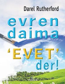 Evren Daima Evet Der