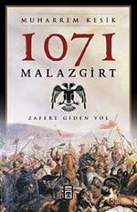 1071 Malazgirt & Zafere Giden Yol