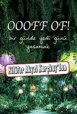 Oooff Of! & Bir Günde Yedi Günü Yaşamak