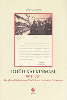 Doğu Kalkınması 1923-1946 & Doğu İllerini Kalkındırmaya Yönelik Kamu Harcamaları ve Yatırımlar