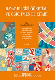 Hayat Bilgisi Öğretimi ve Öğretmen El Kitabı (Editör:Selahiddin Öğülmüş) - Kolektif
