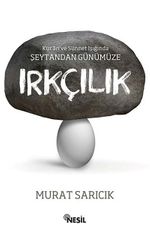 Kur'an ve Sünnet Işığında Şeytandan Günümze Irkçılık