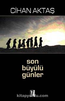 Son Büyülü Günler - Cihan Aktaş