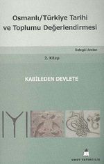 Osmanlı Türkiye Tarihi ve Toplumu Değerlendirmesi 2. Kitap & Kabileden Devlete