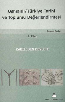 Osmanlı Türkiye Tarihi ve Toplumu Değerlendirmesi 2. Kitap & Kabileden Devlete