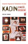Kadın Emeği, Kadın Bedeni & Ataerkil Kapitalist Tahakk&uuml;m Altında