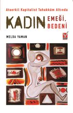 Kadın Emeği, Kadın Bedeni & Ataerkil Kapitalist Tahakküm Altında