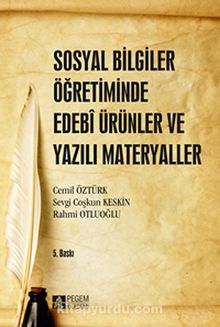 Sosyal Bilgiler Öğretiminde Edebi Ürünler ve Yazılı Materyaller - Cemil Öztürk