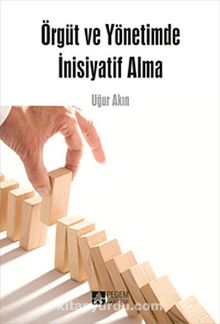 Örgüt ve Yönetimde İnisiyatif Alma - Uğur Akın