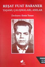 Reşat Fuat Baraner Yaşamı, Çalışmaları, Anılar
