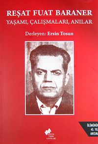 Reşat Fuat Baraner Yaşamı, Çalışmaları, Anılar