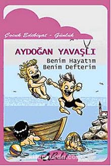 Benim Hayatım Benim Defterim - Aydoğan Yavaşlı